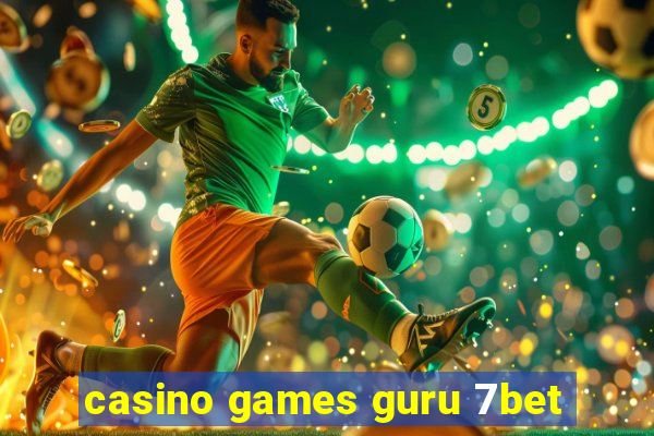 casino games guru 7bet